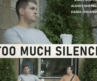 Too much silence